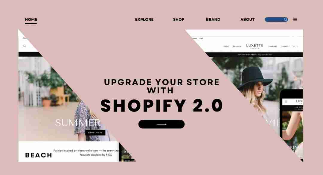 Upgrade Your eCommerce Store With Shopify 2.0 For Better Sales